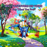 Willy Discovers His Voice: Say What You Feel