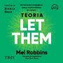 Teoria Let them: Un instrument revolu¿ionar care a cucerit milioane de oameni