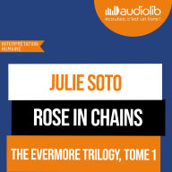 Rose in chains: The Evermore Trilogy, tome 1