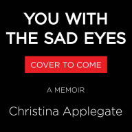 You with the Sad Eyes: A Memoir