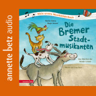 Die Bremer Stadtmusikanten: Das Märchen der Brüder Grimm zur Musik von Erke Duit