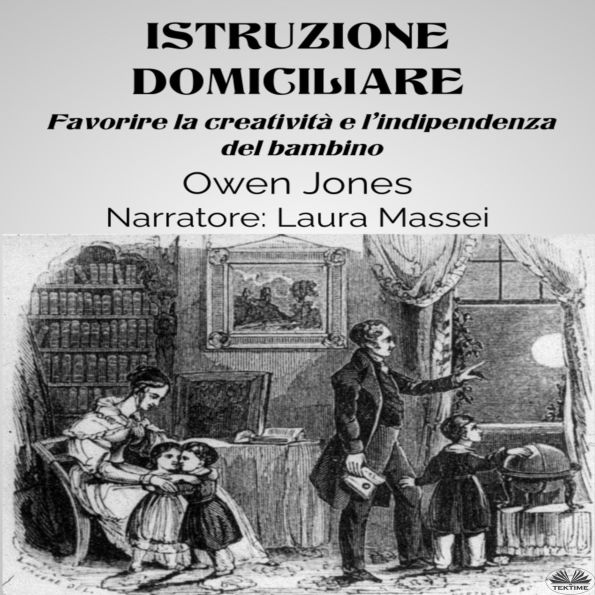 Istruzione Domiciliare: Favorire La Creatività E L'Indipendenza Del Bambino (Abridged)