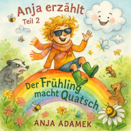 Anja erzählt: Der Frühling macht Quatsch