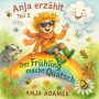 Anja erzählt: Der Frühling macht Quatsch