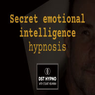 Secret emotional intelligence hypnosis - A guided meditation - DST Hypno with Stu Newman