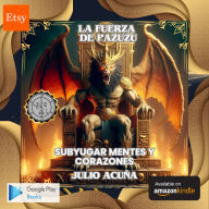 LA FUERZA DE PAZUZU: SUBYUGAR MENTES Y CORAZONES: THE POWER OF PAZUZU (Spanish Edition)