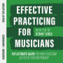 Effective Practicing for Musicians: The ultimate guide for how to become better at your instrument
