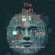 The DeFi Revolution: Redefining Banking Through Decentralization