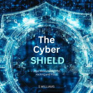 The Cyber Shield: Legal Measures Against Hacking and Fraud