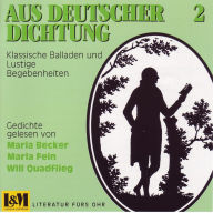 Aus Deutscher Dichtung - Klassische Balladen und Lustige Begebenheiten, Vol. 2 (ungekürzt)