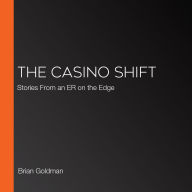 The Casino Shift: Stories From an ER on the Edge