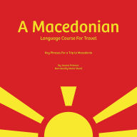 A Macedonian Language Course for Travel: Key Phrases for a Trip To Macedonia