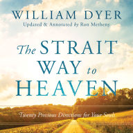 The Strait Way to Heaven: Twenty Precious Directions for Your Souls