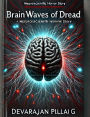 Brainwaves of Dread: A Neuroscientific Horror Story