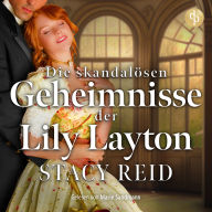 Die skandalösen Geheimnisse der Lily Layton Historischer Liebesroman - Sins & Sensibilities, Band 2 (Ungekürzt)