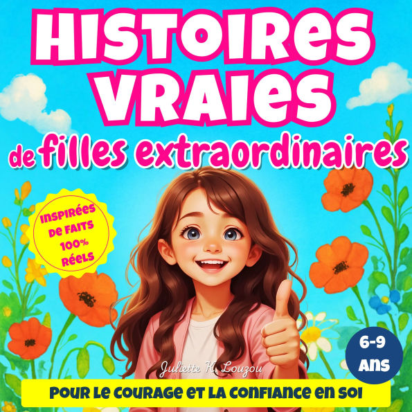 Histoires vraies de filles extraordinaires: 10 histoires vraies adaptées pour le courage et la confiance en soi