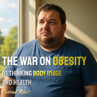 The War on Obesity: Rethinking Body Image and Health