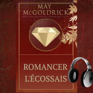 Romancer l'Écossais: Il est un héros de la Couronne. Elle est une fugitive de guerre. Ensemble, ils réécriront leur destin.