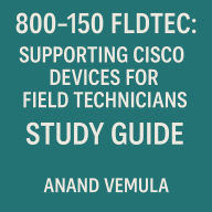 800-150 FLDTEC: Supporting Cisco Devices for Field Technicians Study Guide