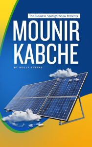 The Business Spotlight Show Presents: Mounir Kabche