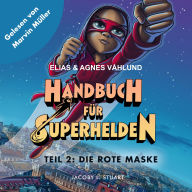 Handbuch für Superhelden: Teil 2: Die Rote Maske