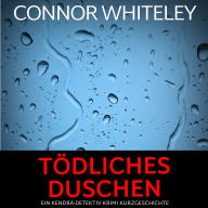 tödliches Duschen: ein Kendra-Detektiv-Krimi Kurzgeschichte