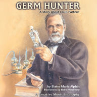 Germ Hunter: A Story about Louis Pasteur