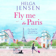 Spanish audiobook download Fly Me to Paris: A romantic, hilarious and uplifting read all about finding your joy later in life by Helga Jensen, Ffion Aynsley (English literature)  