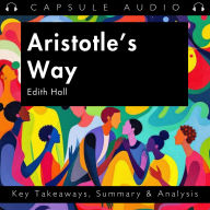 Aristotle's Way by Edith Hall: Key Takeaways, Summary & Analysis