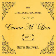 The Unselected Journals of Emma M. Lion Vol. 3: Vol. 3