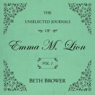 Free e textbook downloads The Unselected Journals of Emma M. Lion Vol. 1: Vol. 1 (English literature)  iBook