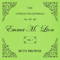 The Unselected Journals of Emma M. Lion Vol. 7: Vol. 7