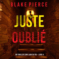 Juste oublié (Un thriller Cami Lark du FBI - Livre 4): Narration par une voix synthétisée