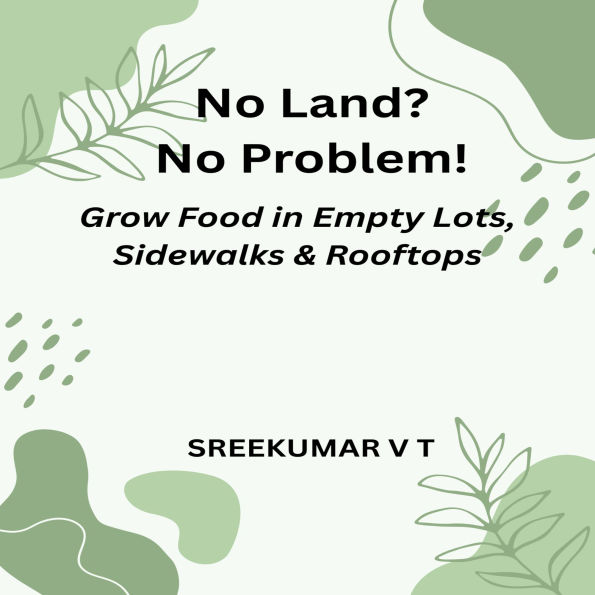 No Land? No Problem!: Grow Food in Empty Lots, Sidewalks & Rooftops