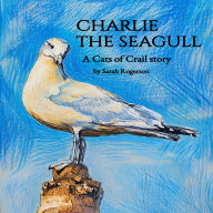 Charlie the Seagull: A Cats of Crail story