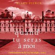 Quand tu seras à moi (Roman à mystère du FBI avec Finn Wright - Tome 1): Narration par une voix synthétisée