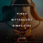Hindu Mythology Simplified: Vishnu, Shiva, and the Great Epics of India