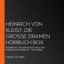 Heinrich von Kleist: Die große Dramen Hörbuch Box: Amphitryon, Der zerbrochne Krug, Das Käthchen von Heilbronn, Penthesilea