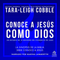 Conoce a Jesús como Dios: Un estudio de 10 sesiones del evangelio de Juan