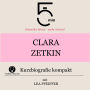 Clara Zetkin: Kurzbiografie kompakt: 5 Minuten: Schneller hören - mehr wissen!