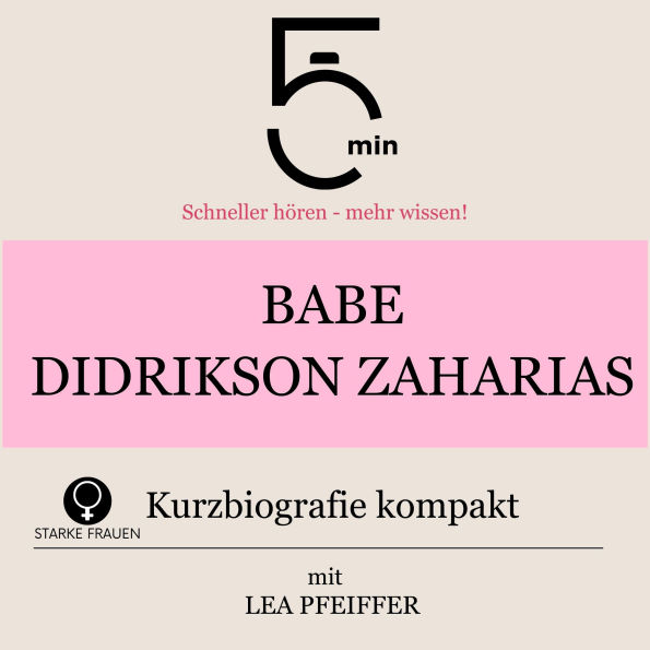 Babe Didrikson Zaharias: Kurzbiografie kompakt: 5 Minuten: Schneller hören - mehr wissen!