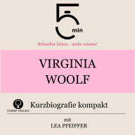 Virginia Woolf: Kurzbiografie kompakt: 5 Minuten: Schneller hören - mehr wissen!
