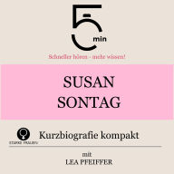 Susan Sontag: Kurzbiografie kompakt: 5 Minuten: Schneller hören - mehr wissen!