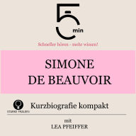 Simone de Beauvoir: Kurzbiografie kompakt: 5 Minuten: Schneller hören - mehr wissen!