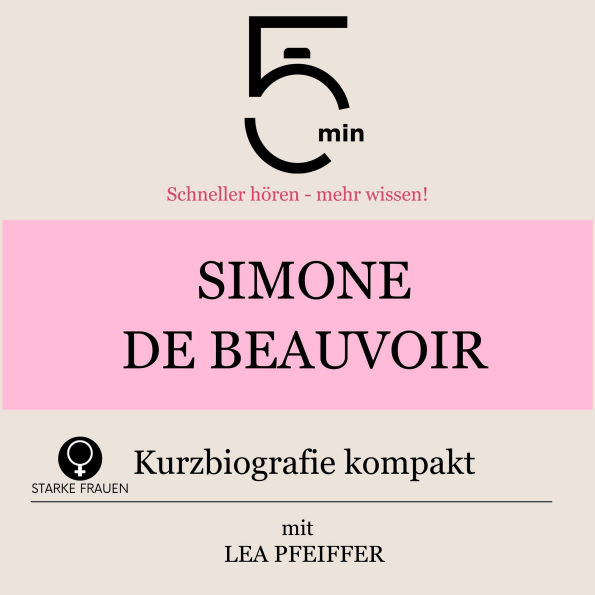 Simone de Beauvoir: Kurzbiografie kompakt: 5 Minuten: Schneller hören - mehr wissen!