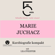Marie Juchacz: Kurzbiografie kompakt: 5 Minuten: Schneller hören - mehr wissen!