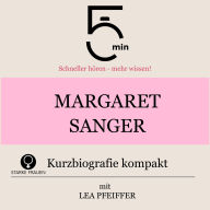 Margaret Sanger: Kurzbiografie kompakt: 5 Minuten: Schneller hören - mehr wissen!