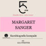 Margaret Sanger: Kurzbiografie kompakt: 5 Minuten: Schneller hören - mehr wissen!
