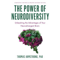 The Power of Neurodiversity: Unleashing the Advantages of Your Neurodivergent Brain (Completely Revised and Updated Second Edition)