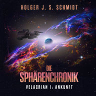 Die Sphärenchronik: Velacrian 1: Ankunft